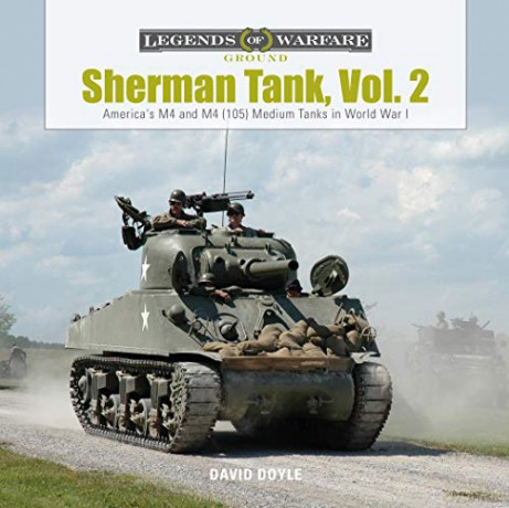 Sherman Tank, Vol. 2: America's M4 and M4 (105) Medium Tanks in World War II: 13 (Legends of Warfare: Ground) - David Doyle [KSIĄŻKA]