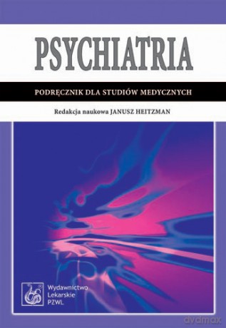 Psychiatria - Podręcznik dla studiów medycznych - Heitzman [KSIĄŻKA]