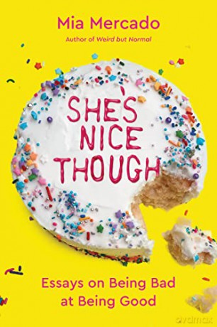She's Nice Though: Essays on Being Bad at Being Good - Mia Mercado [KSIĄŻKA]