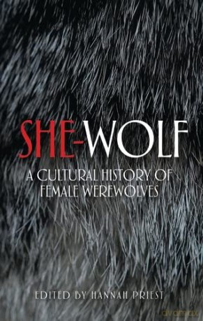She-Wolf: A Cultural History of Female Werewolves - Hannah Priest [KSIĄŻKA]