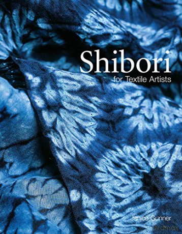 Shibori: For Textile Artists - Janice Gunner [KSIĄŻKA]
