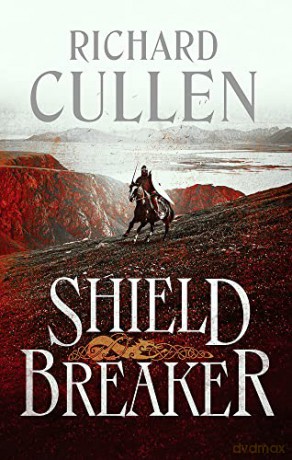 Shield Breaker (The Wolf of Kings): Volume 2 - Richard Cullen [KSIĄŻKA]