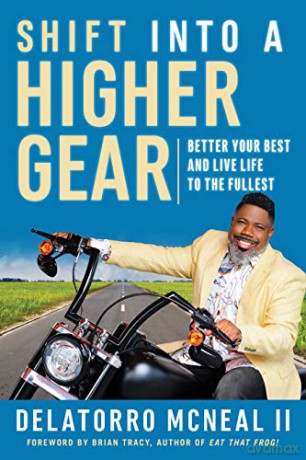 Shift into a Higher Gear: Better Your Best and Live Life to the Fullest - Delatorro McNeal [KSIĄŻKA]