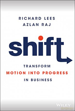 Shift: Transform Motion into Progress in Business - Azlan Raj [KSIĄŻKA]