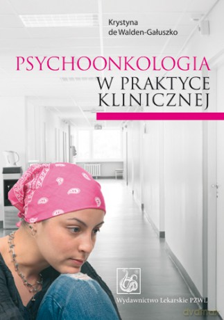 Psychoonkologia w praktyce klinicznej - De Walden-Gałuszko [KSIĄŻKA]