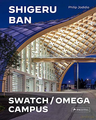 Shigeru Ban Architects: Swatch and Omega Campus - Philip Jodidio [KSIĄŻKA]