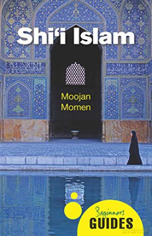 Shi'i Islam: A Beginner's Guide (Beginner's Guides) - Moojan Momen [KSIĄŻKA]