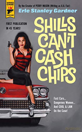 Shills Can't Cash Chips (Hard Case Crime): 145 - Erle Stanley Gardner [KSIĄŻKA]