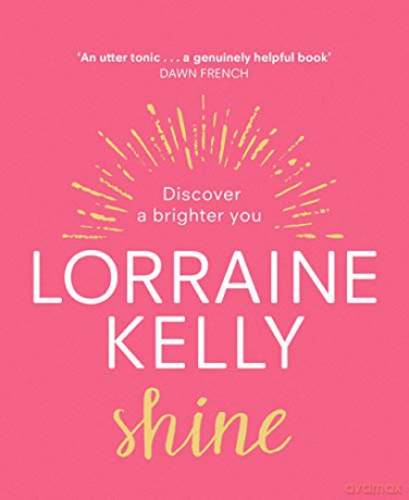 Shine: Discover a Brighter You - Lorraine Kelly [KSIĄŻKA]