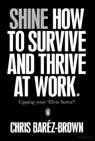 Shine: How To Survive And Thrive At Work - Chris Baréz-Brown [KSIĄŻKA]