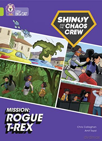 Shinoy and the Chaos Crew Mission: Rogue T-Rex: Band 11/Lime (Collins Big Cat) - Chris Callaghan [KSIĄŻKA]