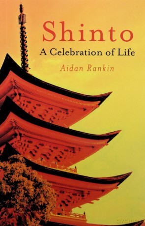 Shinto: A Celebration of Life - Aidan Rankin [KSIĄŻKA]