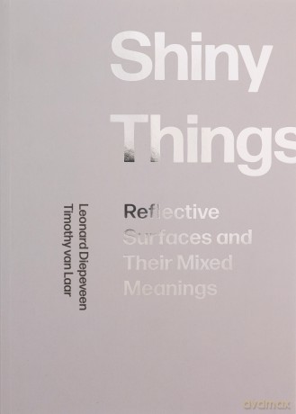 Shiny Things: Reflective Surfaces and Their Mixed Meanings - Timothy van Laar [KSIĄŻKA]