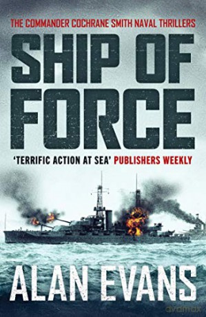 Ship of Force (The Commander Cochrane Smith Naval Thrillers): 2 - Alan Evans [KSIĄŻKA]