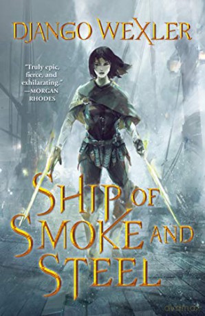 Ship of Smoke and Steel: The Wells of Sorcery, Book One: 1 (Wells of Sorcery Trilogy) - Django Wexler [KSIĄŻKA]