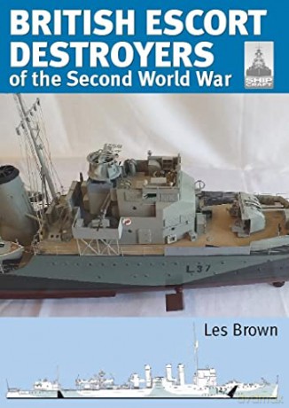 Shipcraft 28: British Escort Destroyers: of the Second World War - Les Brown [KSIĄŻKA]