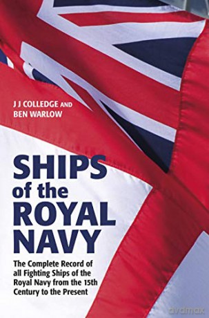 Ships of the Royal Navy: The Complete Record of all Fighting Ships of the Royal Navy from the 15th Century to the Present FULLY UPDATED AND EXPANDED - Ben Warlow [KSIĄŻKA]