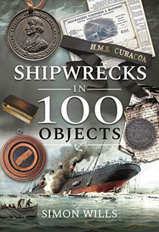 Shipwrecks in 100 Objects: Stories of Survival, Tragedy, Innovation and Courage - Simon Wills [KSIĄŻKA]