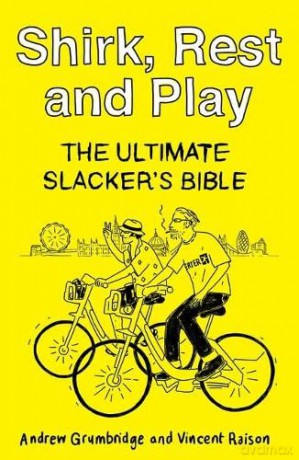 Shirk, Rest and Play: The Ultimate Slacker's Bible - Andrew Grumbridge [KSIĄŻKA]