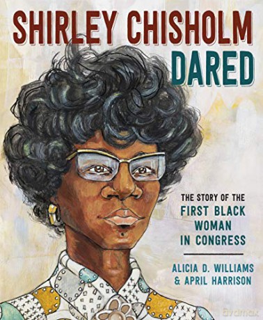 Shirley Chisholm Dared: The Story of the First Black Woman in Congress - April Harrison [KSIĄŻKA]