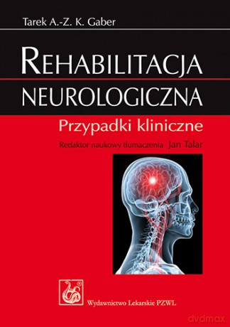 Rehabilitacja neurologiczna - Przypadki kliniczne - Gaber [KSIĄŻKA]