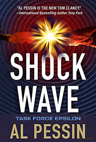 Shock Wave (A Task Force Epsilon Thriller (#3)) - Al Pessin [KSIĄŻKA]