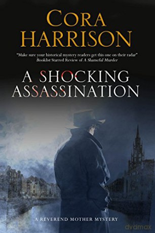 Shocking Assassination, A: A Reverend Mother mystery set in 1920s' Ireland - Cora Harrison [KSIĄŻKA]