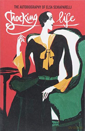 Shocking Life: The Autobiography of Elsa Schiaparelli (V&A Fashion Perspectives) - Elsa Schiaparelli [KSIĄŻKA]