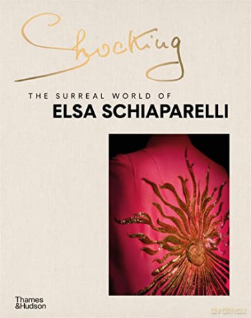 Shocking: The Surreal World of Elsa Schiaparelli - Marie-Sophie Carron de la Carriere [KSIĄŻKA]