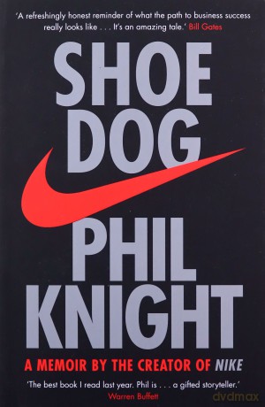 Shoe Dog: A Memoir by the Creator of NIKE - Phil Knight [KSIĄŻKA]