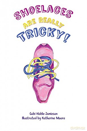 Shoelaces Are Really Tricky! - Gabi Noble-Jamieson [KSIĄŻKA]