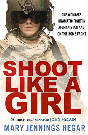 Shoot Like a Girl: One Woman's Dramatic Fight in Afghanistan and on the Home Front - Mary Jennings Hegar [KSIĄŻKA]