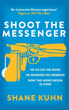 Shoot the Messenger (A John Lago Thriller) - Shane Kuhn [KSIĄŻKA]