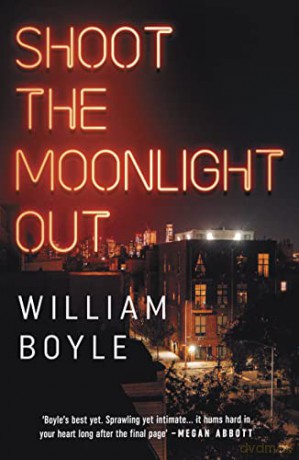 Shoot the Moonlight Out - William Boyle [KSIĄŻKA]