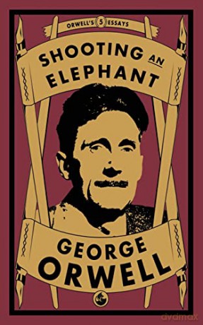 Shooting an Elephant: 5 (Orwell's Essays) - George Orwell [KSIĄŻKA]