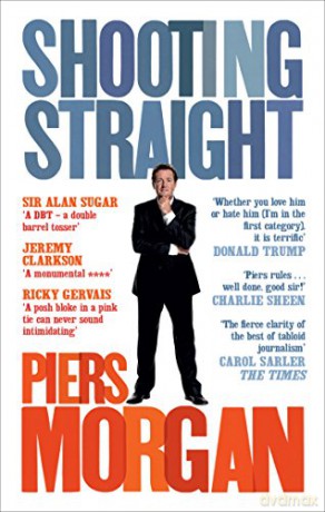 Shooting Straight: Guns, Gays, God, and George Clooney - Piers Morgan [KSIĄŻKA]