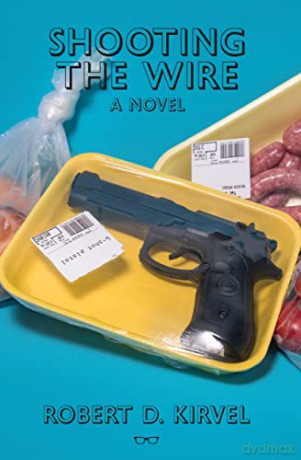Shooting The Wire - Robert D Kirvel [KSIĄŻKA]