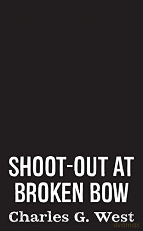 Shoot-out at Broken Bow - West [KSIĄŻKA]
