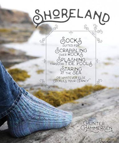 Shoreland: Socks suitable for scrabbling over rocks, splashing through tide pools staring at the sea or whatever else tickles your fancy - Hunter Hammersen [KSIĄŻKA]