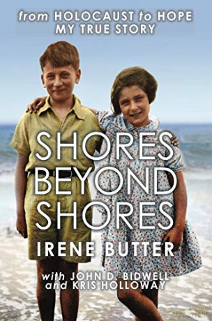 Shores Beyond Shores - from Holocaust to Hope, My True Story: A Bergen-Belsen Suvivor's story of Hope over Adversity - Irene Butter [KSIĄŻKA]