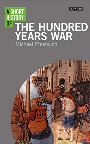 Short History of the Hundred Years War, A (I.B.Tauris Short Histories) - Michael Prestwich [KSIĄŻKA]