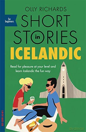 Short Stories in Icelandic for Beginners: Read for pleasure at your level, expand your vocabulary and learn Icelandic the fun way! (Foreign Language Graded Reader Series) - Olly Richards [KSIĄŻKA]