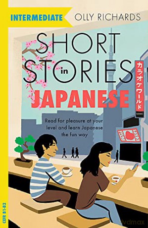 Short Stories in Japanese for Intermediate Learners: Read for pleasure at your level, expand your vocabulary and learn Japanese the fun way! (Teach Yourself Foreign Language Graded Reader Series) - Olly Richards [KSIĄŻKA]