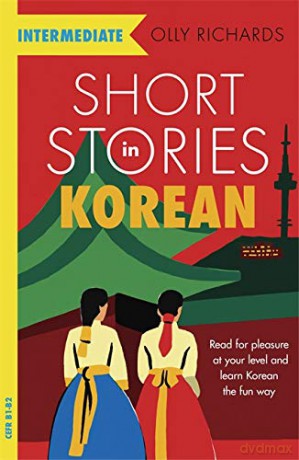 Short Stories in Korean for Intermediate Learners: Read for pleasure at your level, expand your vocabulary and learn Korean the fun way! (Teach Yourself Foreign Language Graded Reader Series) - Olly Richards [KSIĄŻKA]