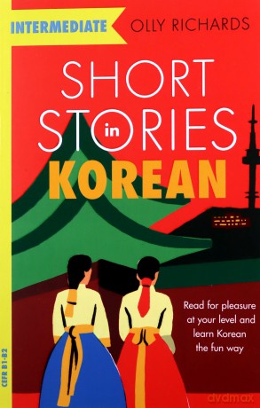 Short Stories in Korean for Intermediate Learners: Read for pleasure at your level, expand your vocabulary and learn Korean the fun way! (Teach Yourself Foreign Language Graded Reader Series) - Olly Richards [KSIĄŻKA]