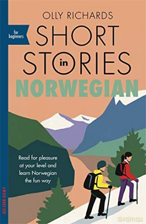 Short Stories in Norwegian for Beginners: Read for pleasure at your level, expand your vocabulary and learn Norwegian the fun way! (Foreign Language Graded Reader Series) - Olly Richards [KSIĄŻKA]