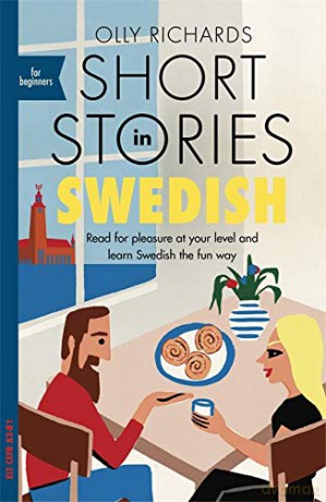 Short Stories in Swedish for Beginners: Read for pleasure at your level, expand your vocabulary and learn Swedish the fun way! (Foreign Language Graded Reader Series) - Olly Richards [KSIĄŻKA]