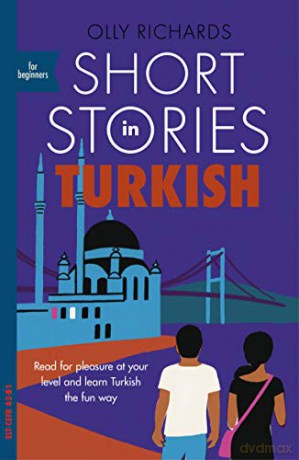 Short Stories in Turkish for Beginners: Read for pleasure at your level, expand your vocabulary and learn Turkish the fun way! (Teach Yourself Foreign Language Graded Reader Series) - Olly Richards [KSIĄŻKA]