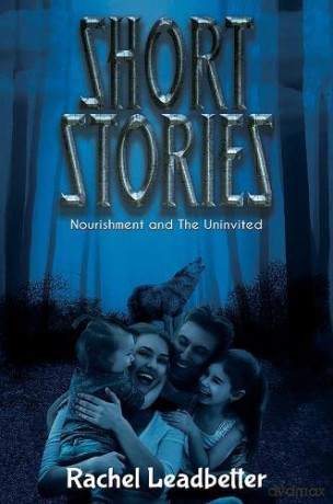 Short Stories: Nourishment and the Uninvited - Rachel Leadbetter [KSIĄŻKA]