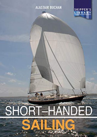 Short-handed Sailing - Second edition: Sailing solo or short-handed: 1 (Skipper's Library) - Alastair Buchan [KSIĄŻKA]